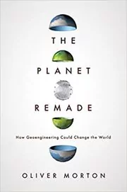 Book cover for "The Planet Remade" by Oliver Morton