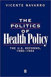 Book cover for "The Politics of Health Policy" by Vicente Navarro
