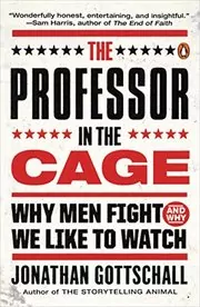 Book cover for "The Professor in the Cage" by Jonathan Gottschall