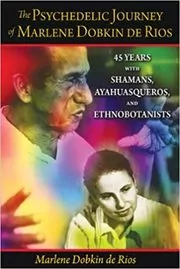 Book cover for "The Psychedelic Journey of Marlene Dobkin de Rios" by Marlene Dobkin de Rios Ph.D.