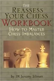 Book cover for "The Reassess Your Chess Workbook" by Jeremy Silman