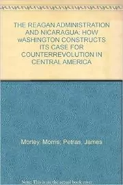 Book cover for "The Regan Administration and Nicaragua" by James Petras