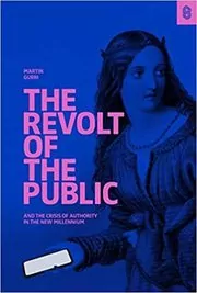 Book cover for "The Revolt of The Public and the Crisis of Authority in the New Millennium" by Martin Gurri