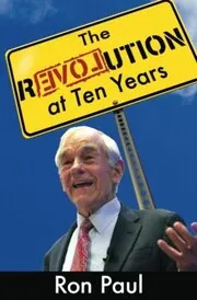 Book cover for "The Revolution at Ten Years" by Ron Paul