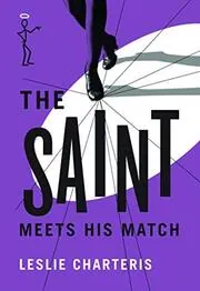 Book cover for "The Saint Meets His Match / She Was a Lady / Angels of Doom" by Leslie Charteris