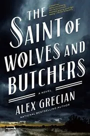 Book cover for "The Saint of Wolves and Butchers / The Wolf" by Alex Grecian