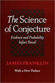 Book cover for "The Science of Conjecture" by James Franklin