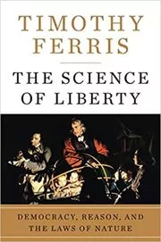 Book cover for "The Science of Liberty" by Timothy Ferris