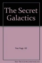 Book cover for "The Secret Galactics / Earth Factor X" by AE van Vogt