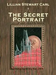 Book cover for "The Secret Portrait" by Lillian Stewart Carl