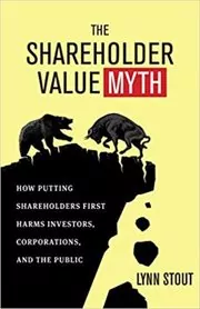 Book cover for "The Shareholder Value Myth" by Lynn Stout