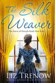 Book cover for "The Silk Weaver / The Hidden Thread" by Liz Trenow