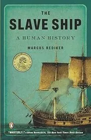 Book cover for "The Slave Ship" by Marcus Rediker