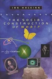 Book cover for "The Social Construction of What?" by Ian Hacking