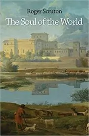 Book cover for "The Soul of the World" by Roger Scruton