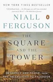Book cover for "The Square and the Tower" by Niall Ferguson