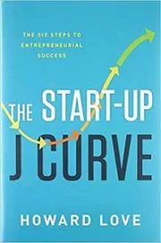 Book cover for "The Start-Up J Curve" by Howard Love