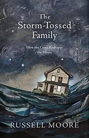 Book cover for "The Storm-Tossed Family" by Russell Moore