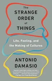 Book cover for "The Strange Order of Things" by Antonio Damasio