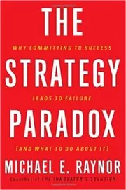 Book cover for "The Strategy Paradox" by Michael E. Raynor