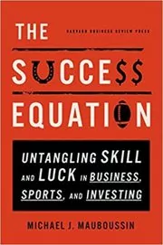 Book cover for "The Success Equation" by Michael Mauboussin