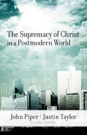 Book cover for "The Supremacy of Christ in a Postmodern World" by John Piper