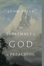 Book cover for "The Supremacy of God in Preaching" by John Piper