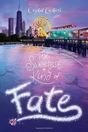 Book cover for "The Sweetest Kind of Fate / The Truth About Destiny" by Crystal Cestari