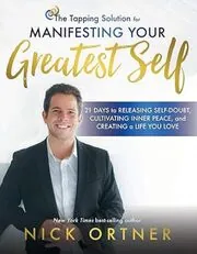 Book cover for "The Tapping Solution for Manifesting Your Greatest Self" by Nick Ortner