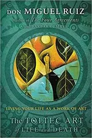 Book cover for "The Toltec Art of Life and Death" by Don Miguel Ruiz