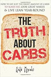 Book cover for "The Truth about Carbs" by Nate Miyaki