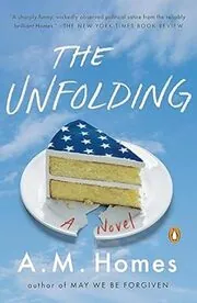 Book cover for "The Unfolding" by A.M. Homes