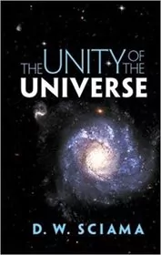 Book cover for "The Unity of the Universe" by D. W. Sciama