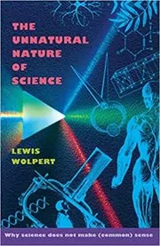 Book cover for "The Unnatural Nature of Science" by Lewis Wolpert