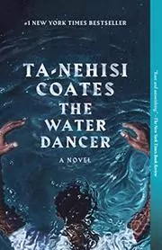 Book cover for "The Water Dancer" by Ta-Nehisi Coates