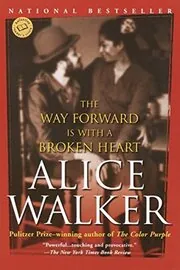 Book cover for "The Way Forward Is with a Broken Heart" by Alice Walker