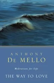 Book cover for "The Way to Love" by Anthony de Mello