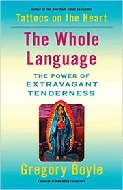 Book cover for "The Whole Language" by Gregory Boyle