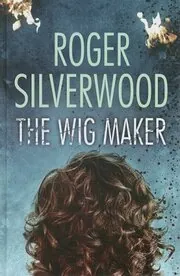 Book cover for "The Wig Maker / The Missing Model" by Roger Silverwood