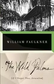 Book cover for "The Wild Palms / If I Forget Thee Jerusalem" by William Faulkner