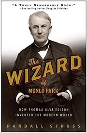 Book cover for "The Wizard of Menlo Park" by Randall E. Stross