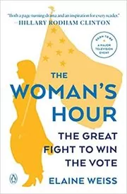 Book cover for "The Woman's Hour" by Elaine Weiss