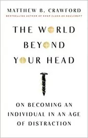 Book cover for "The World Beyond Your Head" by Matthew B. Crawford