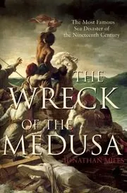 Book cover for "The Wreck of the Medusa / Medusa" by Jonathan Miles