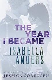 Book cover for "The Year I Became Isabella Anders / Isa and The Guy Next Door" by Jessica Sorensen