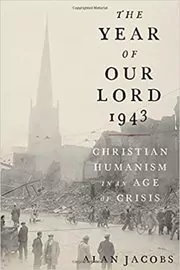 Book cover for "The Year of Our Lord 1943" by Alan Jacobs