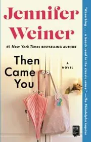 Book cover for "Then Came You" by Jennifer Weiner