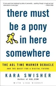 Book cover for "There Must Be a Pony in Here Somewhere" by Kara Swisher