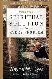 Book cover for "There's a Spiritual Solution to Every Problem" by Wayne W. Dyer