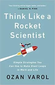 Book cover for "Think Like a Rocket Scientist" by Ozan Varol